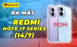 REDMI Note 17 Series ra mắt 14/07/2026: Pin 9000mAh, màn hình lớn
