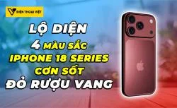 Lộ diện bốn màu sắc iPhone 18 series: Đỏ Rượu Vang sẽ tạo cơn sốt mới thay thế Cam Vũ Trụ