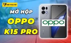 Mở hộp OPPO K15 Pro: Siêu phẩm tầm trung đậm chất gaming