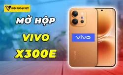 Mở hộp Vivo X300 E: Phiên bản rút gọn đáng mua nhất