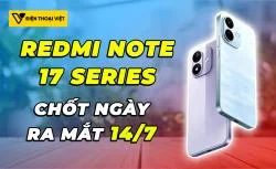Ngày ra mắt và thiết kế chính thức của dòng REDMI Note 17 đã được tiết lộ