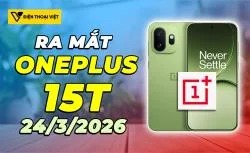 OnePlus 15T ra mắt 24/03/2026: Nhỏ gọn, chip khủng, pin trâu