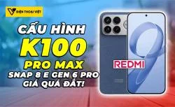 Sốc về giá REDMI K100 Pro Max Chip Snapdragon 8 Elite Gen 6 Pro, RAM LPDDR6