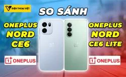 So sánh OnePlus Nord CE6 vs OnePlus Nord CE6 Lite: Máy nào đáng tiền hơn?