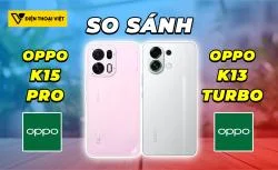 So sánh OPPO K15 Pro vs OPPO K13 Turbo: Có đáng để nâng cấp?