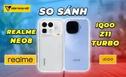 So sánh Realme Neo8 vs iQOO Z11 Turbo: Ngang tài ngang sức?