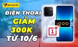 Tin khuyến mãi 10/06/2026: iQOO & OnePlus cấu hình cao giảm 300k
