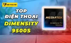 Top 3 điện thoại chip Dimensity 9500s mạnh nhất 2026, nên chọn mẫu nào?