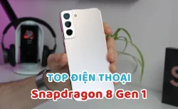 Top 9 điện thoại chip Snapdragon 8 Gen 1 mạnh mẽ nhất 2026