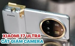 Camera sau Xiaomi 17 Ultra sẽ bị cắt giảm, liệu còn đáng mua?