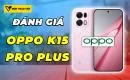 danh-gia-oppo-k15-pro-plus-thumbnail