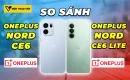 so-sanh-oneplus-nord-ce6-vs-oneplus-nord-ce6-lite