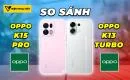 so-sanh-oppo-k15-pro-vs-oppo-k13-turbo