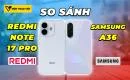 so-sanh-redmi-note-17-pro-vs-samsung-a36-thumbnail