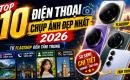 top-10-dien-thoai-chup-anh-dep-nhat-2026-tu-flagship-den-tam-trung