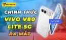 vivo-v80-lite-5g-chinh-thuc-ra-mat