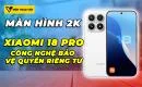 xiaomi-18-pro-se-co-man-hinh-2k