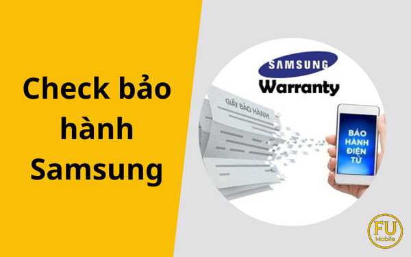 Cách check bảo hành Samsung chuẩn xác giúp bảo vệ quyền lợi người dùng