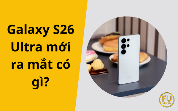 Samsung ra mắt Galaxy S26 Ultra: AI thông minh hơn, hiệu năng mạnh hơn và chống nhìn trộm đột phá