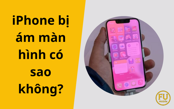 iPhone bị ám màn hình có sao không? Nguyên nhân và cách khắc phục