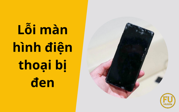 Nguyên nhân và giải pháp khắc phục lỗi màn hình điện thoại bị đen