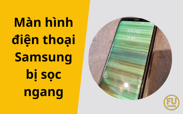 Màn hình điện thoại samsung bị sọc ngang: Nguyên nhân và giải pháp khắc phục