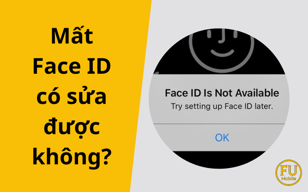Mất Face ID có sửa được không? Nguyên nhân và giải pháp khắc phục triệt để