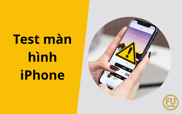 Hướng dẫn cách test màn hình iPhone chuẩn xác nhất sau ép kính