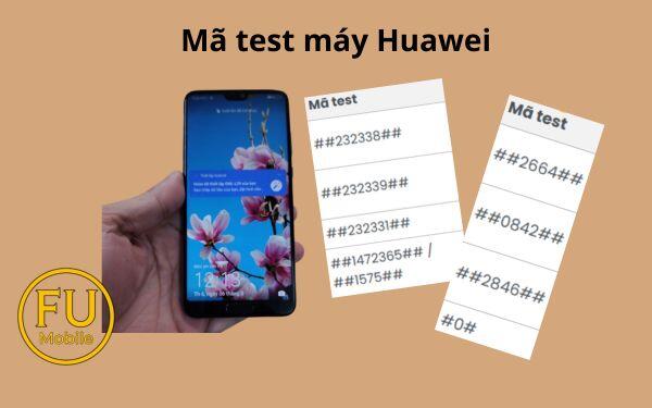Mã test máy Huawei: Danh sách mã quan trọng và cách dùng an toàn