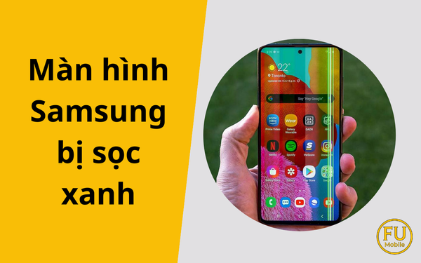 Màn hình Samsung bị sọc xanh: Nguyên nhân và cách khắc phục hiệu quả