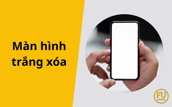 Nguyên nhân và giải pháp khắc phục màn hình trắng xóa triệt để nhất