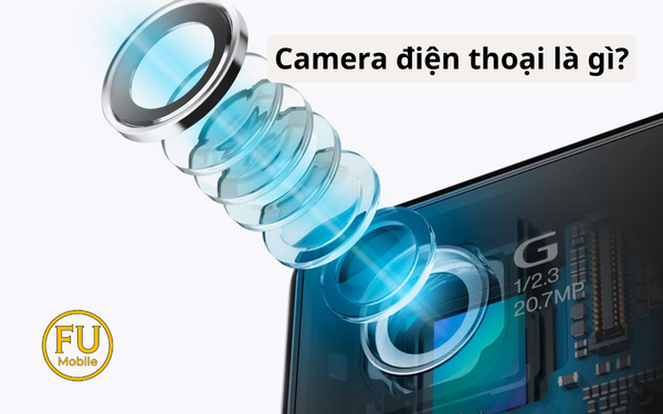 Camera điện thoại là gì? Giải thích từ A–Z cho người mới