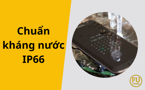 Chuẩn IP66 trên điện thoại là gì? Có đáng mua hơn IP67 và IP68?