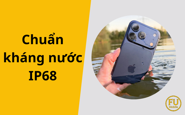 Chuẩn IP68 trên điện thoại là gì? Hiểu đúng để dùng máy bền bỉ