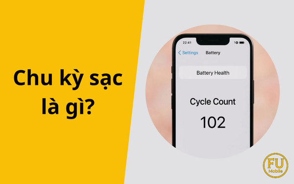 Chu kỳ sạc là gì? Cách kiểm tra và tối ưu tuổi thọ pin smartphone