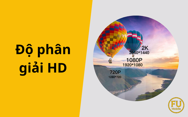 Độ phân giải HD, FHD, QHD trên điện thoại là gì? Nên chọn màn nào là đủ?