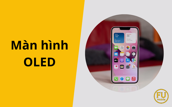 Màn hình OLED là gì? Ưu nhược điểm và cách sử dụng bền bỉ