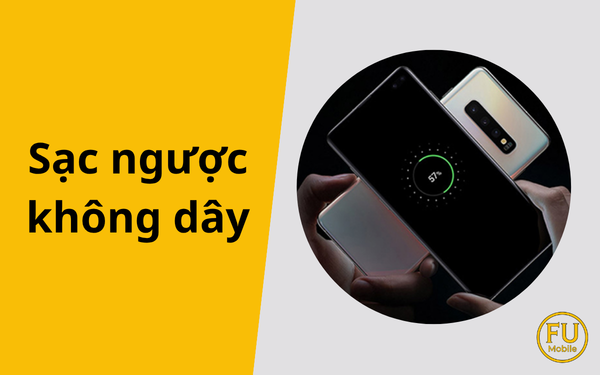 Sạc ngược không dây: Tiện ích cứu cánh độc đáo trên smartphone