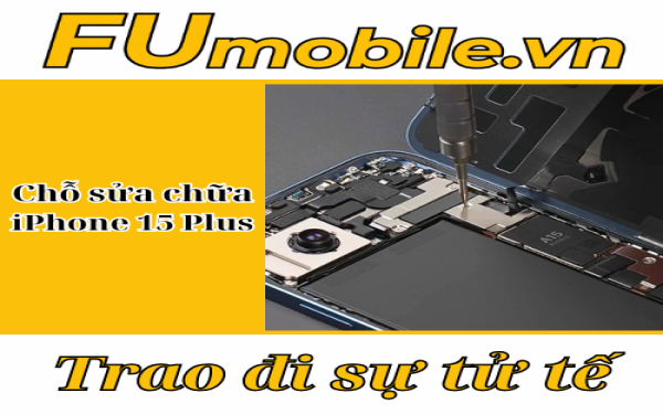 Chỗ sửa iPhone 15 Plus uy tín tại Tp.Hồ Chí Minh - FUmobile