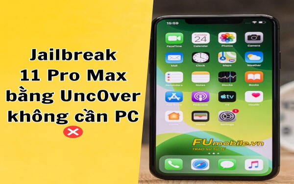 Cách Jailbreak iPhone 11 Pro Max với unc0ver không cần máy tính