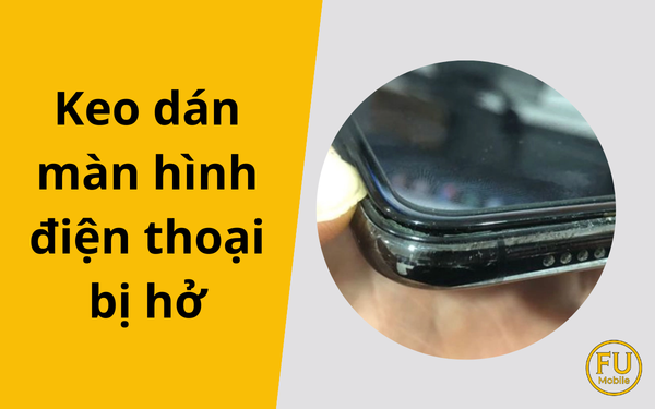 Tại sao Thay màn hình/Ép kính một thời gian lại bị bung keo? Cách khắc phục triệt để
