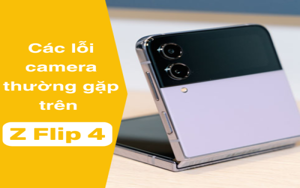 Camera Samsung Z Flip 4 bị lỗi: Cách khắc phục nhanh tại nhà