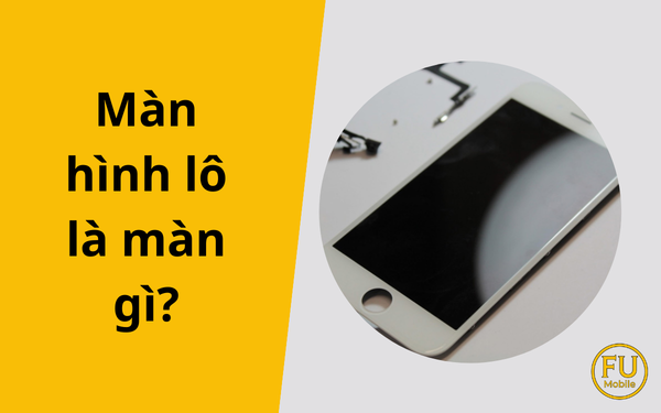 Màn lô là màn gì? Phân biệt các loại màn GX, JK, Orizin chuẩn nhất