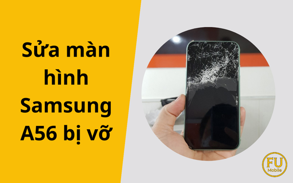 Sửa màn hình Samsung A56 bị vỡ – Nên ép kính hay thay màn hình?