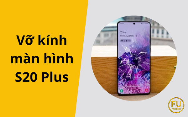Vỡ kính màn hình S20 Plus: Giải pháp ép kính tiết kiệm 70%