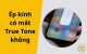 Ép kính có mất True Tone không? Sự thật và hướng dẫn kiểm tra chính xác