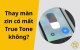 Thay màn zin có mất True Tone không? Nguyên nhân & Cách khắc phục