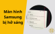 Màn hình Samsung bị hở sáng: nguyên nhân và giải pháp khắc phục hiệu quả