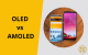 So sánh màn hình OLED vs AMOLED khác nhau thế nào?