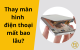 thay-man-hinh-dien-thoai-mat-bao-lau-01